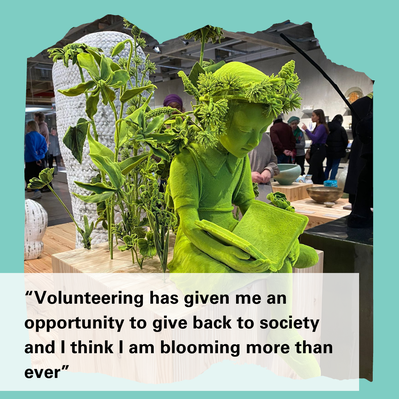 “Volunteering has given me an opportunity to give back to the society and I think I am blooming more than ever” 